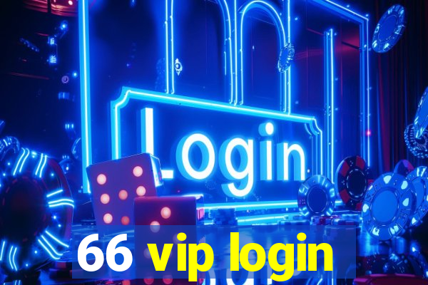 66 vip login